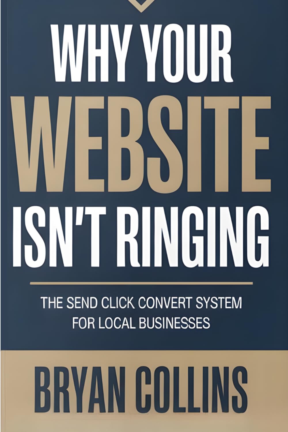 Why Your Website Isn't Ringing — by Bryan T. Collins